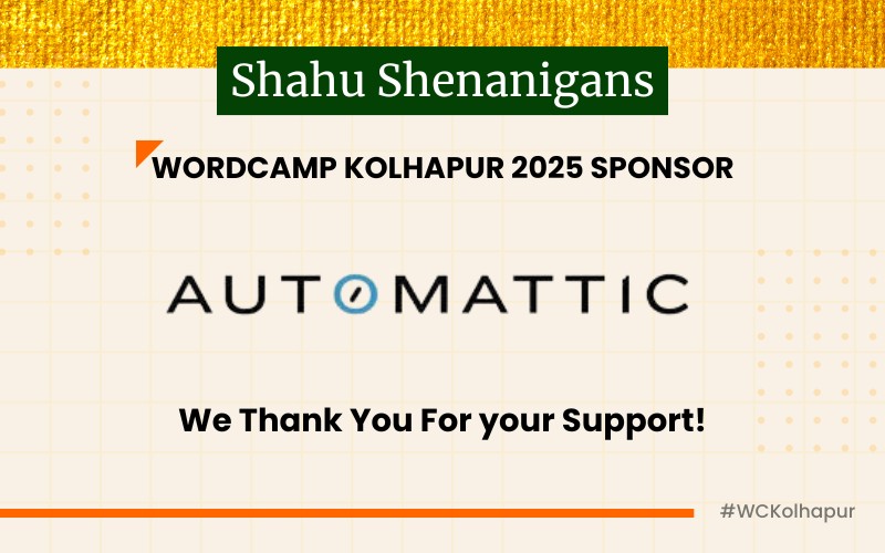 Thank you to Automattic, Our Shahu Shenanigans Sponsor for WordCamp Kolhapur 2025!