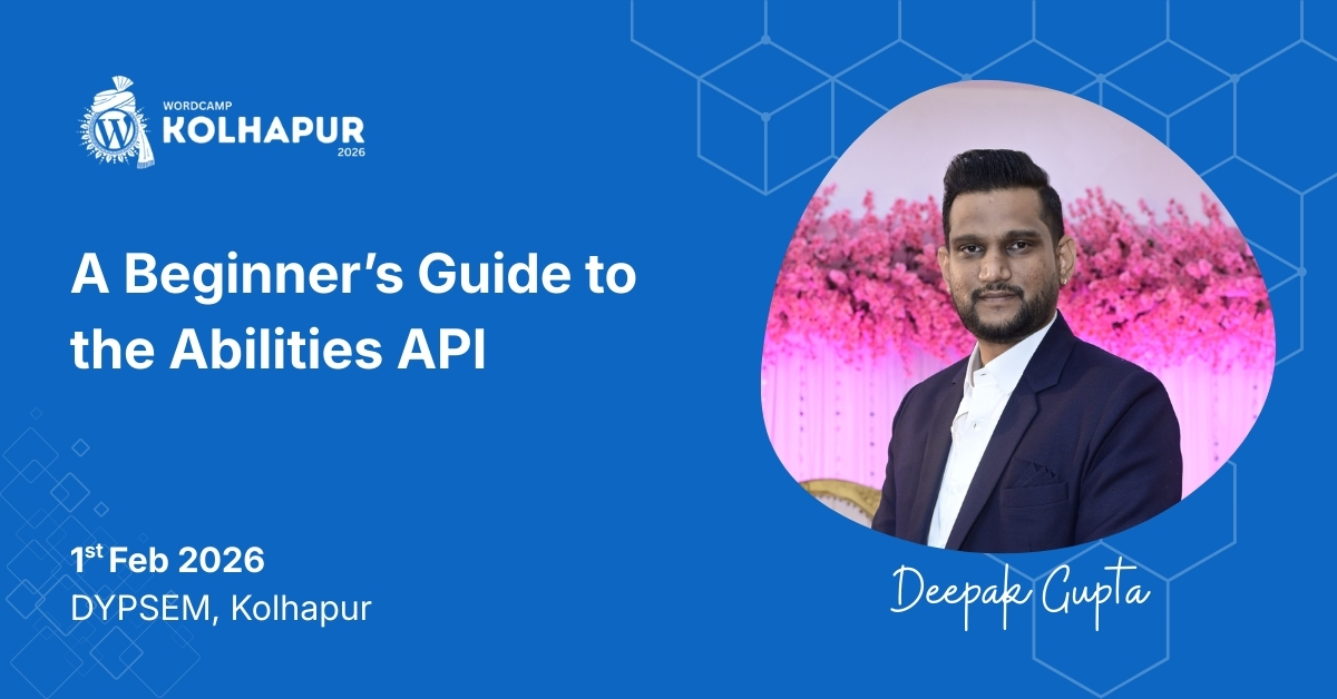Deepak Gupta brings A Beginner’s Guide to the Abilities API to WordCamp Kolhapur 2026!